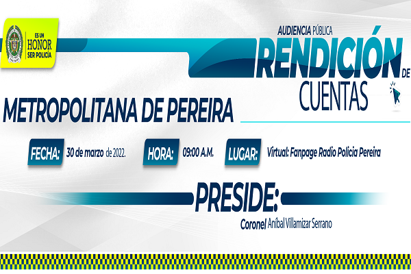 Invitación-a-la-rendición-de-cuentas-virtual-de-la-Policía-Metropolitana-de-Pereira-vigencia-2021 Llevaremos-a-cabo-el-30-de-marzo-la-audiencia-pública-de-rendición-de-cuentas-vigencia-2021